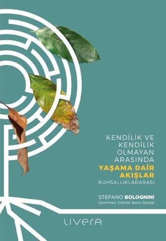 Yaşama Dair Akışlar - Kendilik ve Kendilik Olmayan Arasında Yaşama Dair Akışlar: Ruhsallıklararası - Stefano Bolognini - Livera Yayınevi