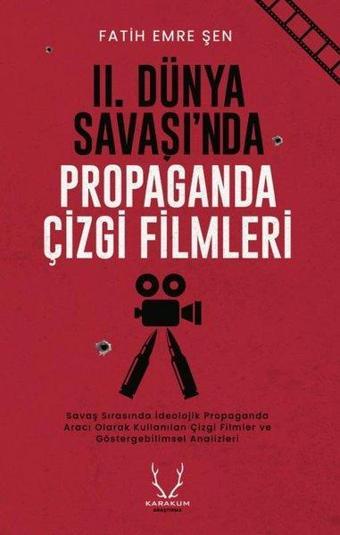 2. Dünya Savaşı'nda Propaganda Çizgi Filmleri - Fatih Emre Şen - Karakum