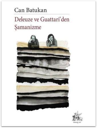 Deleuze ve Guattari'den Şamanizme - Can Batukan - Simurg Art Yayınları