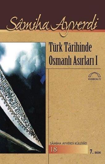 Türk Tarihinde Osmanlı Asırları 1- 2 Cilt - Samiha Ayverdi - Kubbealtı Neşriyatı