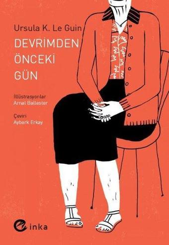 Devrimden Önceki Gün - Ursula K. Le Guin - İnka