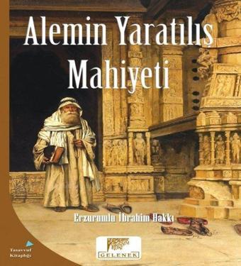 Alemin Yaratılış Mahiyeti - Erzurumlu İbrahim Hakkı - Gelenek Yayınları