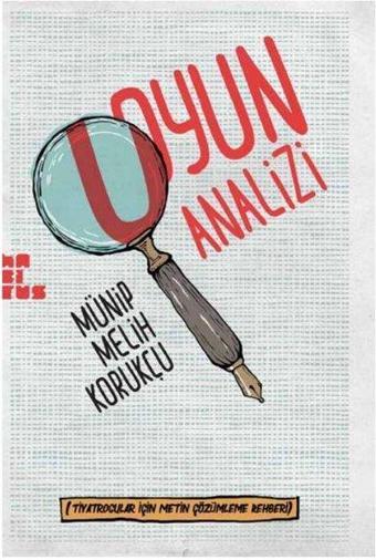 Oyun Analizi - Tiyatrocular için Metin Çözümleme Rehberi - Münip Melih Korukçu - Habitus Kitap