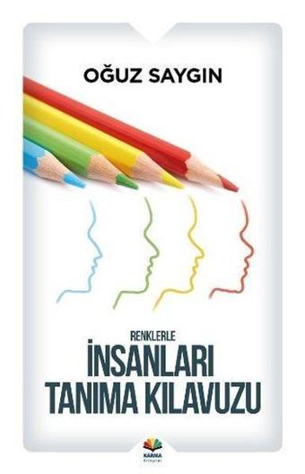 Renklerle İnsanları Tanıma Kılavuzu - Oğuz Saygın - Karma Kitaplar Yayınevi