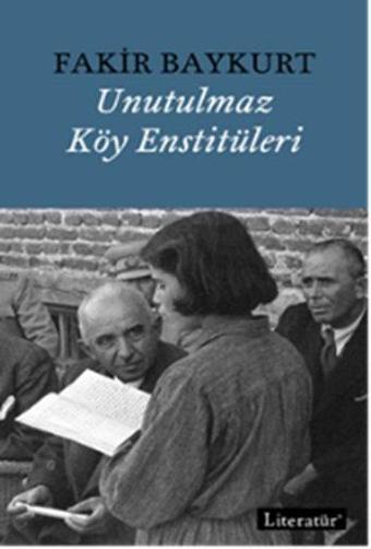 Unutulmaz Köy Enstitüleri - Fakir Baykurt - Literatür Yayıncılık