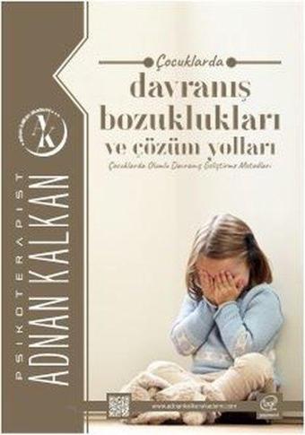 Çocuklarda Davranış Bozuklukları ve Çözüm Yolları - Adnan Kalkan - Erguvan Yayınları