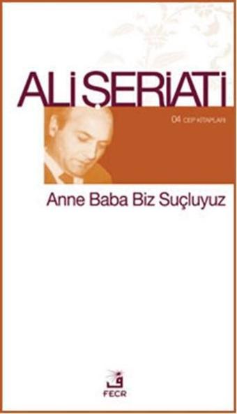 Anne Baba Biz Suçluyuz - Ali Şeriati - Fecr Yayınları