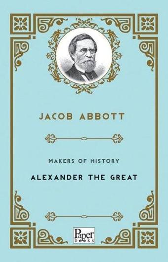 Makers of History-Alexander The Great - Jacob Abbott - Paper Books