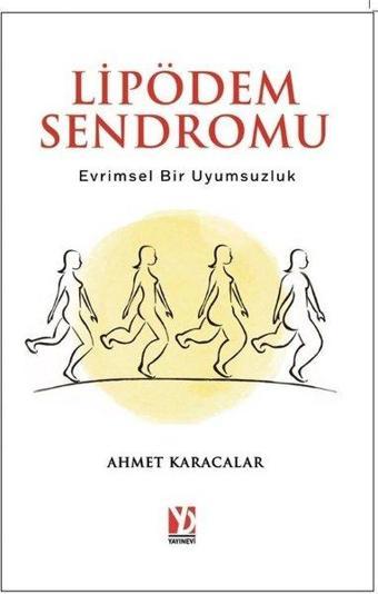 Lipödem Sendromu: Evrimsel Bir Uyumsuzluk - Ahmet Karacalar - Yazardan Direkt