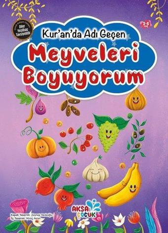 Meyveleri Boyuyorum - Kur'an'da Adı Geçen - Kolektif  - Aksa Çocuk