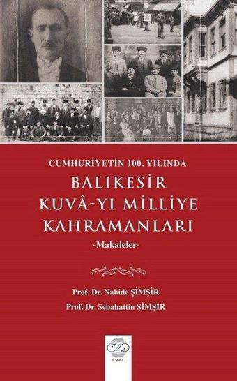 Balıkesir Kuva-yı Milliye Kahramanları-Makaleler - Nahide Şimşir - Post Yayın