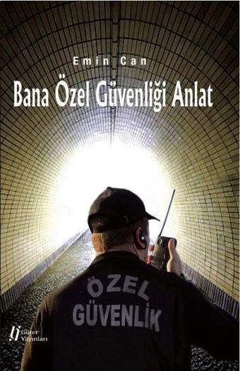 Bana Özel Güvenliği Anlat - Emin Can - Gürer Yayınları