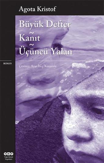 Büyük Defter-Kanıt-Üçüncü Yalan - Agota Kristof - Yapı Kredi Yayınları