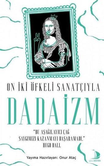 On İki Öfkeli Sanatçıyla Dadaizm - Onur Ataç - Genç Destek