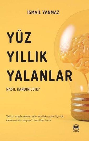 Yüzyıllık Yalanlar - Nasıl Kandırıldık? - İsmail Yanmaz - Siyah Beyaz