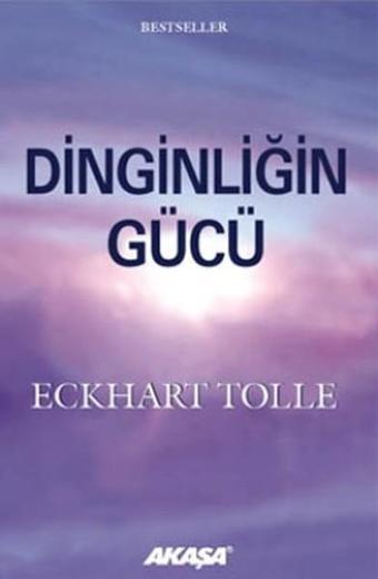 Dinginliğin Gücü - Eckhart Tolle - Akaşa Yayın