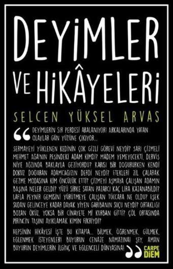 Deyimler ve Hikayeleri - Selcen Yüksel Arvas - Carpediem Kitap