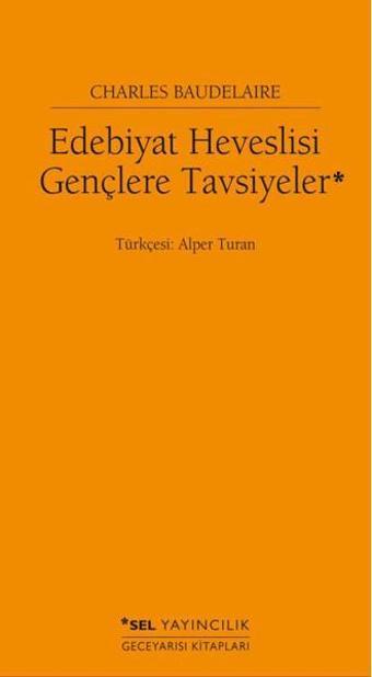 Edebiyat Heveslisi Gençlere Tavsiyeler - Charles Baudelaire - Sel Yayıncılık