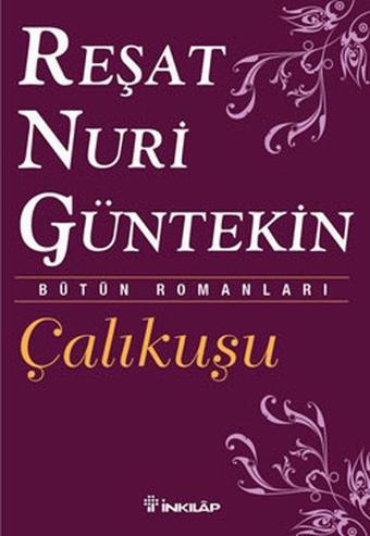 Çalıkuşu- Bütün Eserleri 1 - Reşat Nuri Güntekin - İnkılap Kitabevi Yayınevi