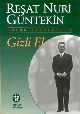 Gizli El - Reşat Nuri Güntekin - İnkılap Kitabevi Yayınevi