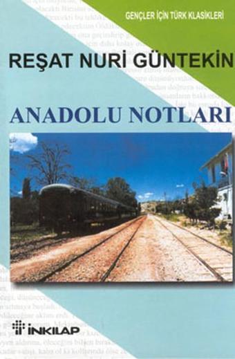 Anadolu Notları - Reşat Nuri Güntekin - İnkılap Kitabevi Yayınevi