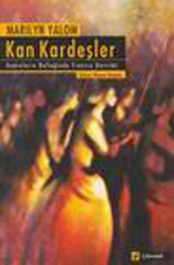 Kan Kardeşler - Marilyn Yalom - Çitlembik Yayınları