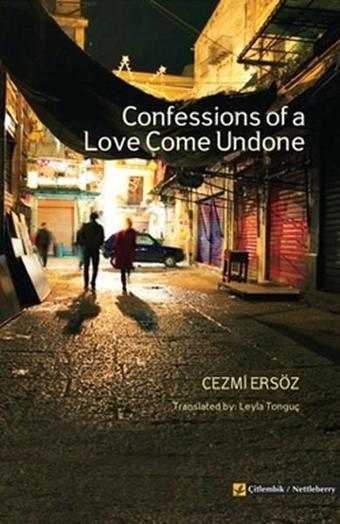 Confessions of a Love Come Undone - Cezmi Ersöz - Çitlembik Yayınları