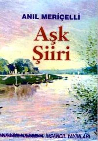 Aşk Şiiri-Seçilmiş Şiirler- - Anıl Meriçelli - İnsancıl Yayınları