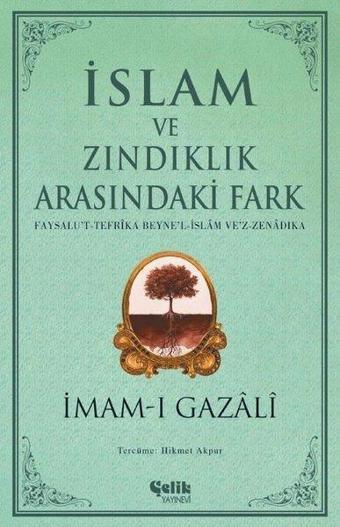 İslam ve Zındıklık Arasındaki Fark - İmam-ı Gazali - Çelik Yayınevi