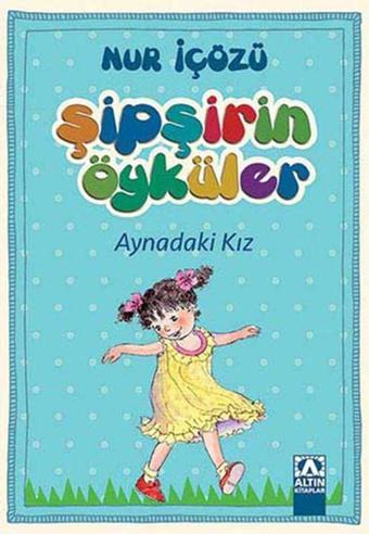Şipşirin Öyküler - Aynadaki Kız - Altın Kitaplar