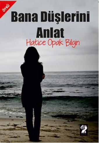 Bana Düşlerini Anlat - Hatice Opak Bilgin - İştirak Yayınları