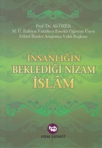 İnsanlığın Beklediği Nizam İslam - Ali Özek - Hisar Yayınevi