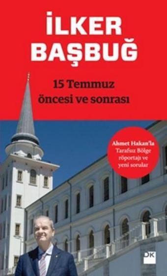 15 Temmuz Öncesi ve Sonrası - İlker Başbuğ - Doğan Kitap