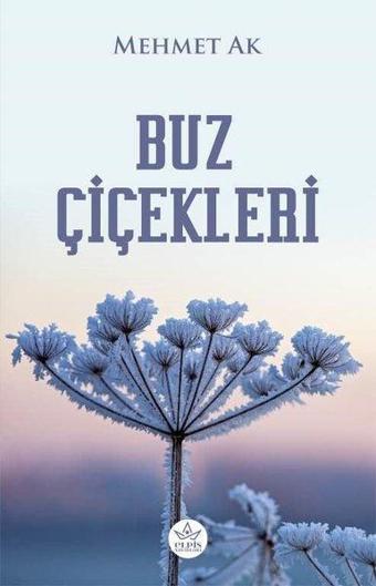 Buz Çiçekleri - Mehmet Ak - Elpis Yayınları