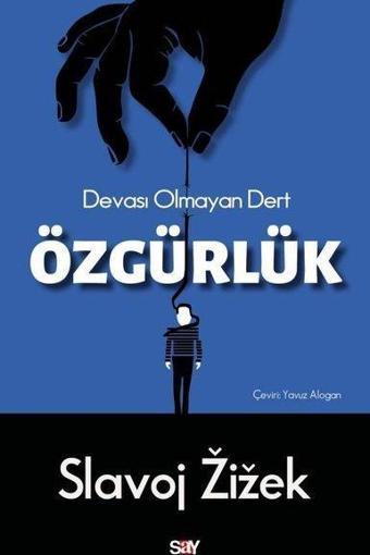 Özgürlük - Devası Olmayan Dert - Slavoj Zizek - Say Yayınları