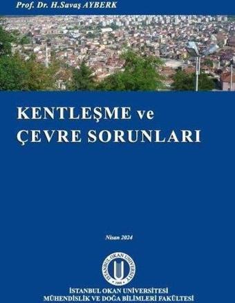 Kentleşme ve Çevre Sorunları - H. Savaş Ayberk - Okan Üniversitesi Yayınları