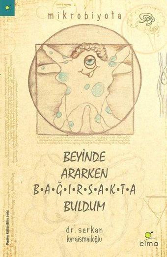 Beyinde Ararken Bağırsakta Buldum - Serkan Karaismailoğlu - Elma Yayınevi