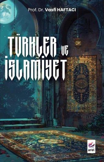 Türkler ve İslamiyet - Vasfi Haftacı - Arel Kitap