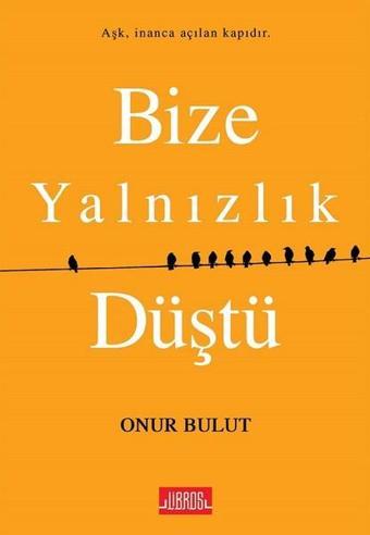 Bize Yalnızlık Düştü - Onur Bulut - Libros Kitap Yayınevi