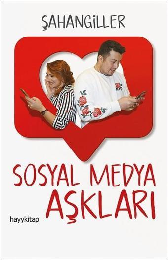 Sosyal Medya Aşkları - Şahangiller  - Hayykitap