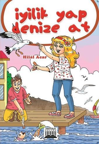 İyilik Yap Denize At - Hilal Acar - Anatolia Kültür