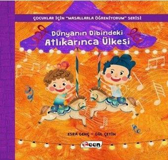 Dünyanın Dibindeki Atlıkarınca Ülkesi-Çocuklar İçin Masallarla Öğreniyorum Serisi - Gül Çetin - Teen