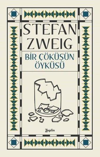 Bir Çöküşün Öyküsü - Stefan Zweig - Zeplin Kitap