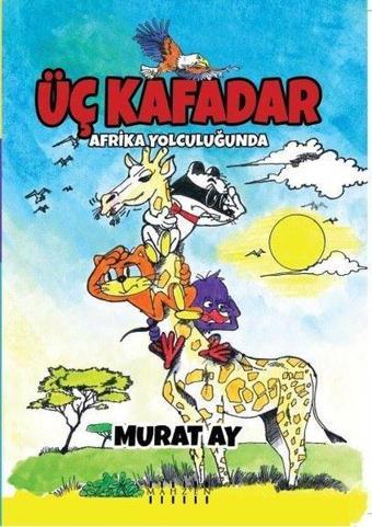 Üç Kafadar-Afrika Yolculuğunda - Murat Ay - Mahzen