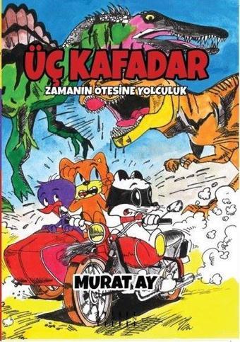 Üç Kafadar-Zamanın Ötesine Yolculuk - Murat Ay - Mahzen