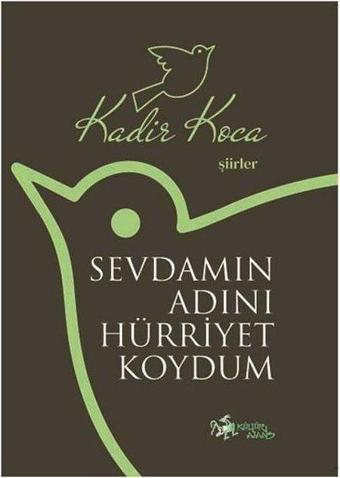 Sevdamın Adını Hürriyet Koydum - Kadir Koca - Kültür Ajans Tanıtım ve Organizasyo