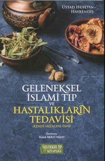 Geleneksel İslami Tıp ve Hastalıkların Tedavisi - Üstad Hüseyin Hayrendiş - Geleneksel Tıp Kitaplığı