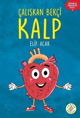 Çalışkan Bekçi Kalp - Organlar Konuşuyor Serisi 2 - Elif Acar - Ferfir