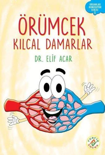 Örümcek Kılcal Damarlar - Organlar Konuşuyor Serisi 5 - Elif Acar - Ferfir