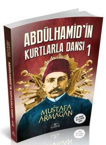 İmzalı - Abdülhamid'in Kurtlarla Dansı - 1 - Mustafa Armağan - Hümayun Yayınları